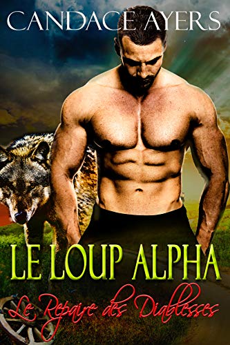 Le Loup Alpha (Le Repaire des Diablesses t. 1) (French Edition) by Candace Ayers