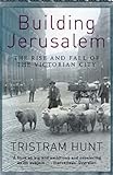 Building Jerusalem: The Rise and Fall of the Victorian City