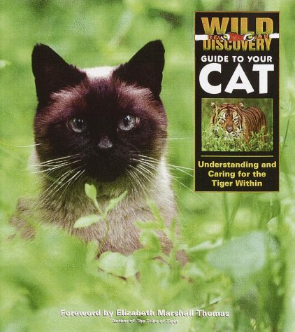 Wild Discovery Guide to Your Cat: Understanding and Caring for the Tiger Within