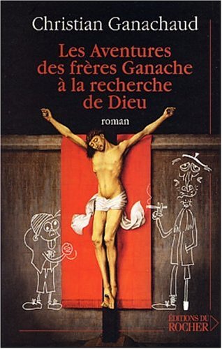 Les  aventures des frères Ganache à la recherche de Dieu