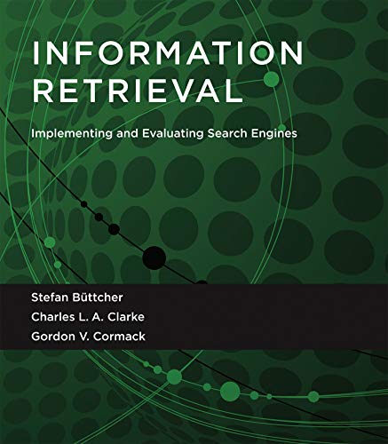 Information Retrieval: Implementing and Evaluating Search Engines (The MIT Press) cover