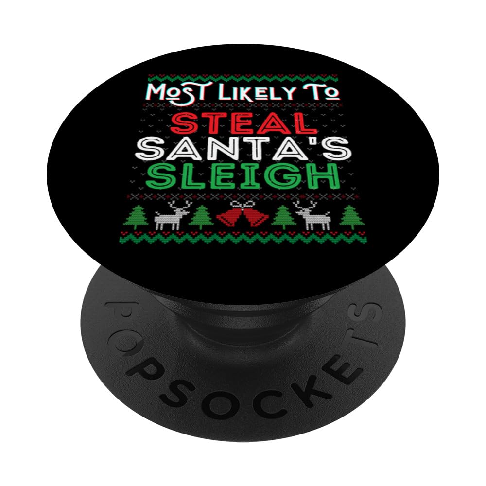 Most Likely To Steal Santa's Sleigh Ugly Christmas Sweater PopSockets Swappable PopGrip