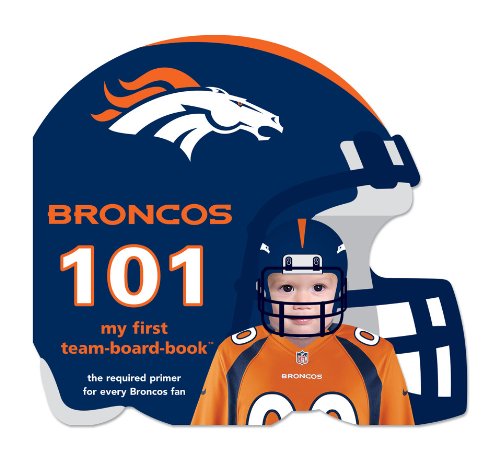 Denver Broncos 101 (My First Team-Board-book) Denver Broncos 101