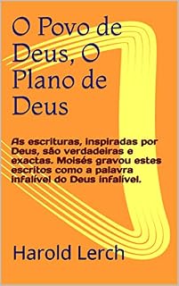 Livro O Povo de Deus, O Plano de Deus: As escrituras, inspiradas por Deus, são verdadeiras e exactas.  Moisés gravou estes escritos como a palavra infalível ... (La Biblia y la apologética Livro 1)