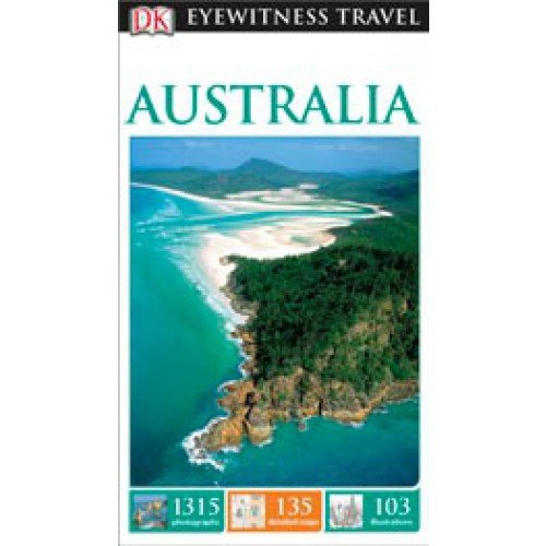 DK Eyewitness Travel Guide Australia by Helen Duffy, Paul Kloeden, Jacinta Le Plaistrier,Collectif Jan Bowen