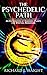 The Psychedelic Path: An Exploration of Shamanic Plants for Spiritual Awakening by 