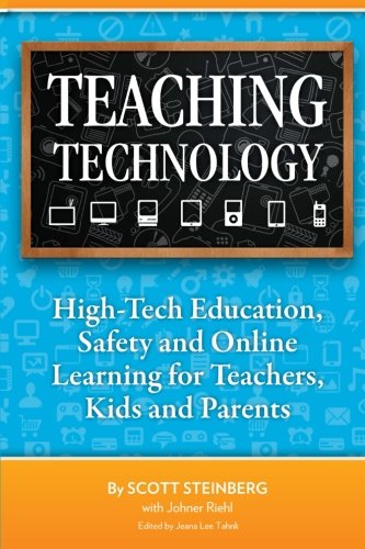 Teaching Technology: High-Tech Education, Safety and Online Learning for Teachers, Kids and Parents