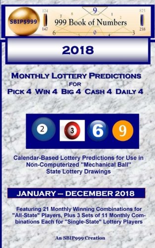 2018 Monthly Lottery Predictions for Pick 4 Win 4 Big 4 Cash 4 Daily 4: Calendar-Based Lottery Predi by Ama Maynu, S.B.I.P. 999