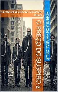 Livro O Preço do suspiro 2: 30 Anos Após a Grande Catástrofe Global