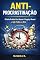Livro Anti-Procrastinaçâo: O Guia Pratico para Vencer a Preguiça Mental e Agir todos os Dias.