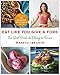 Eat Like You Give a Fork: The Real Dish on Eating to Thrive by Mareya Ibrahim
