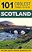 Scotland: Scotland Travel Guide: 101 Coolest Things to Do in Scotland (Edinburgh, Glasgow, Inverness, Dundee, Backpacking Scotland, Travel to Scotland, Scotland Holidays, Scotland Tours)