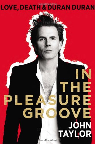 In the Pleasure Groove: Love, Death, and Duran Duran