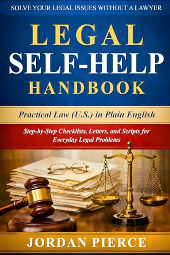 Legal Self Help Handbook: Practical Law (U.S.) in Plain English Step-by-Step Checklists, Letters and Scripts for Everyday Legal Problems