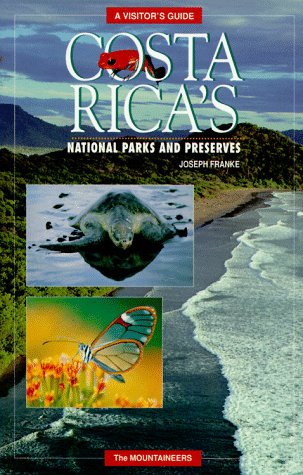 Costa Rica's National Parks and Preserves: A Visitor's Guide