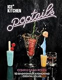 Ice Kitchen Poptails: 50 Sensationally Intoxicating Cocktail Lollies