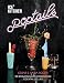 Ice Kitchen Poptails: 50 Sensationally Intoxicating Cocktail Lollies by 