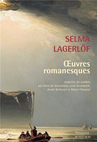 Oeuvres romanesques : La Légende de Gösta Berling ; Les Liens invisibles ; Le Violon du fou ; Le C by Selma Lagerlöf
