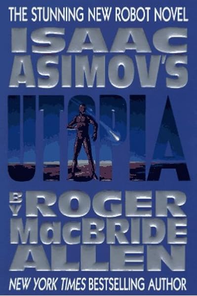 Isaac Asimov S Utopia Caliban Series Vol 3 Roger Macbride Allen 9780441002450 Amazon Com Books