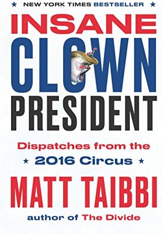 Insane Clown President: Dispatches from the 2016 Circus Hardcover – January 17, 2017