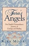 Tara's Angels: One Family's Extraordinary Journey of Courage and Healing by
