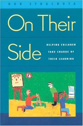 On Their Side: Helping Children Take Charge of Their Learning
