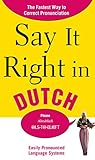 Say It Right in Dutch: The Fastest Way to Correct Pronunciation (Say It Right! Series)
