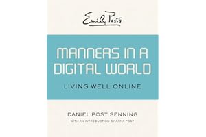 Emily Post's Manners in a Digital World: Living Well Online