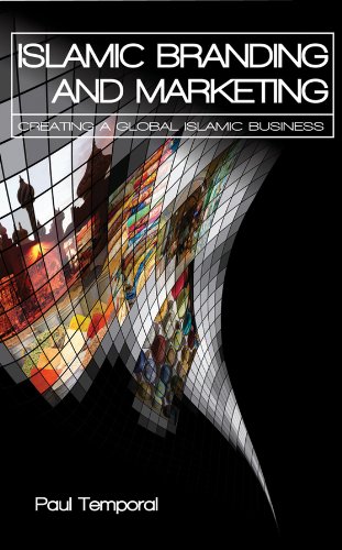 Islamic Branding And Marketing: Creating A Global Islamic Business