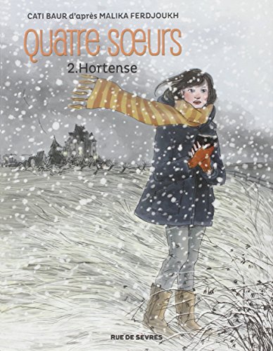 Quatre soeurs, Tome 2 : Hortense by Cati Baur, Malika Ferdjoukh