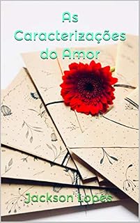 Livro As Caracterizações do Amor (Coisas do Céu Livro 1)
