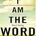 I Am the Word: A Guide to the Consciousness of Man's Self in a Transitioning Time by 