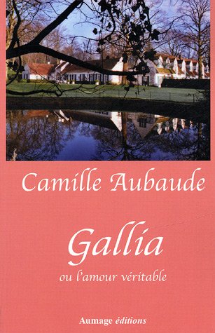 Gallia ou L'amour véritable