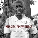 Mississippi Witness: The Photographs of Florence Mars by James T. Campbell, Elaine Owens