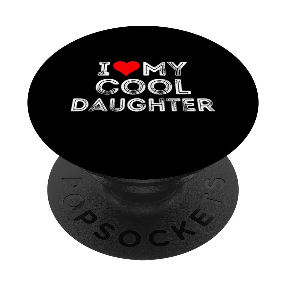I love my cool daughter Heart PopSockets Swappable PopGrip