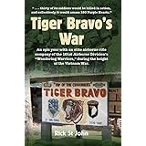 Tiger Bravo's War: An epic year with an elite airborne rifle company of the 101st Airborne Division's "Wandering Warriors", during the height of the Vietnam War