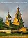 Architecture at the End of the Earth: Photographing the Russian North by William Craft Brumfield