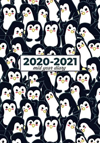2020-2021 Mid Year Diary | Penguins Patiently Waiting: Week to View Academic Planner from August 2020 - July 2021 Organiser for School, Home and Work ... Dates / Inspirational and Motivational