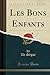 Les Bons Enfants (Classic Reprint) (French Edition) by De Ségur
