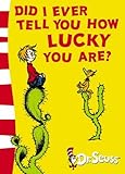 Did I Ever Tell You How Lucky You Are? (Dr.Seuss Classic Collection)