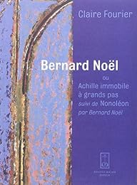 Bernard Noël ou Achille immobile à grands pas