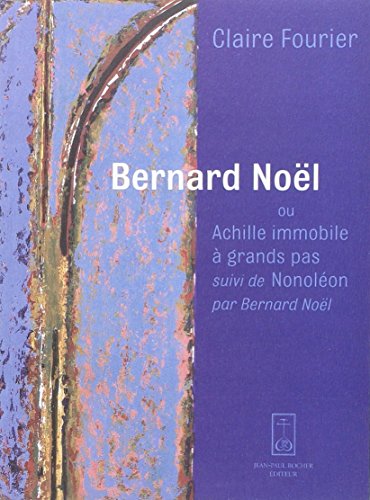Bernard Noël ou Achille immobile à grands pas
