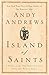 Island of Saints: A Story of the One Principle That Frees the Human Spirit by