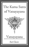 The Kama Sutra of Vatsayayana (Unabridged Start Classics) by Vatsayayana