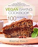 Vegan Baking Cookbook: Top 100 Fully Vegan Baking Recipes, Including Vegan Desserts, Cookies, Muffin Vegan Baking Cookbook: Top 100 Fully Vegan Baking Recipes, Including Vegan Desserts, Cookies, Muffin