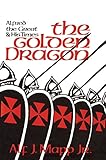 The Golden Dragon: Alfred the Great and His Times by Alf J. Mapp Jr., Bruce Carter