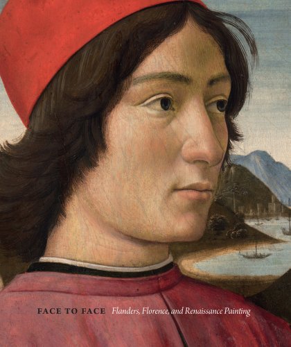 Face to Face: Flanders, Florence, and Renaissance Painting