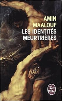 Les Identités meurtrières, by Amin Maalouf Les Identités meurtrières, by Amin Maalouf