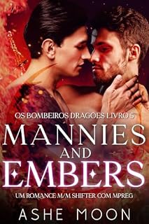 Livro Mannies and Embers: Um Romance M/M Shifter com Mpreg (Os Bombeiros Dragões Livro 5)
