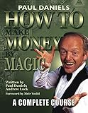 How To Make Money By Magic: A Complete Course by Paul Daniels, Andrew Lock